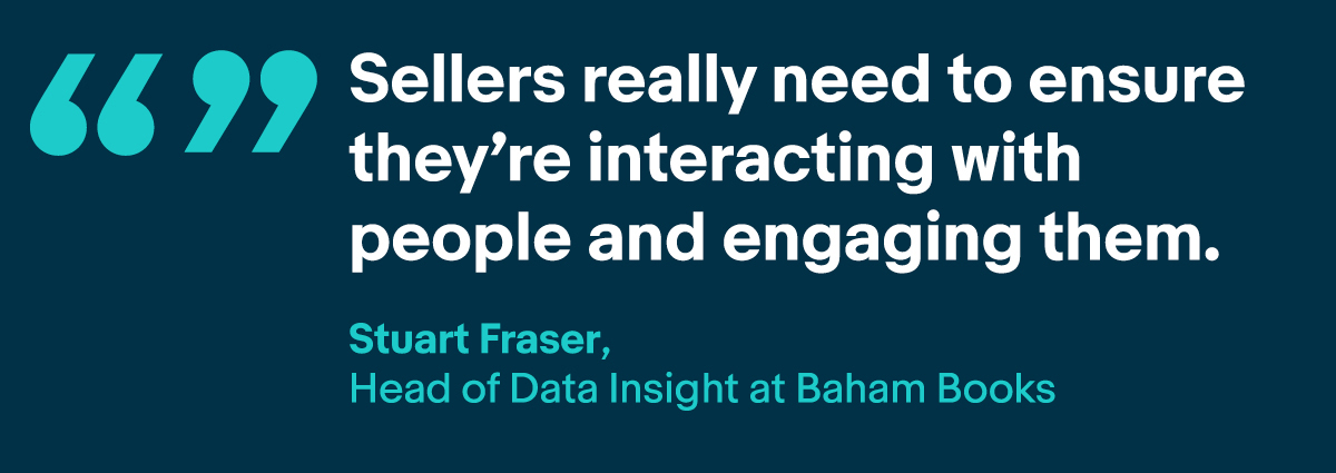 "Sellers really need to ensure they're interacting with people and engaging them."
